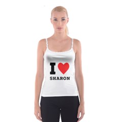 I Love Sharon Spaghetti Strap Top by ilovewhateva