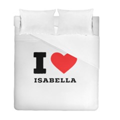 I Love Isabella Duvet Cover Double Side (full/ Double Size) by ilovewhateva