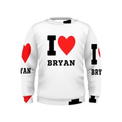 I Love Bryan Kids  Sweatshirt by ilovewhateva