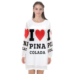 I Love Pina Colada Long Sleeve Chiffon Shift Dress  by ilovewhateva
