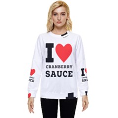 I Love Cranberry Sauce Hidden Pocket Sweatshirt by ilovewhateva