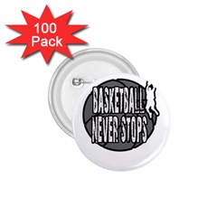 Basketball Never Stops 1 75  Buttons (100 Pack)  by Valentinaart