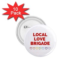 Local Love Brigade 1 75  Button (10 Pack)