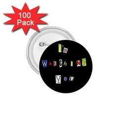 I Am Watching You 1 75  Buttons (100 Pack)  by Valentinaart