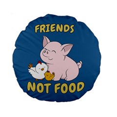 Friends Not Food - Cute Pig And Chicken Standard 15  Premium Round Cushions
