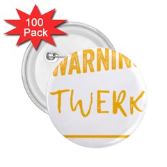 Twerking T-shirt Best Dancer Lovers & Twirken Twerken Gift | Booty Shake Dance Twerken Present | Twerkin Shirt Twerking Tee 2 25  Buttons (100 Pack)  by reckmeck