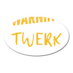 Twerking T-shirt Best Dancer Lovers & Twirken Twerken Gift | Booty Shake Dance Twerken Present | Twerkin Shirt Twerking Tee Oval Magnet by reckmeck