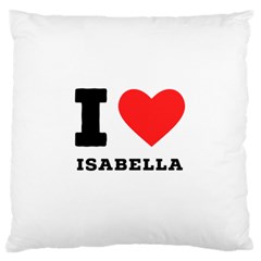 I Love Isabella Standard Premium Plush Fleece Cushion Case (two Sides) by ilovewhateva