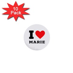 I Love Marie 1  Mini Buttons (10 Pack)  by ilovewhateva