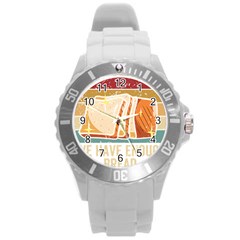 Bread Baking T- Shirt Funny Bread Baking Baker At Yeast We Have Enough Bread T- Shirt (1) Round Plastic Sport Watch (l)