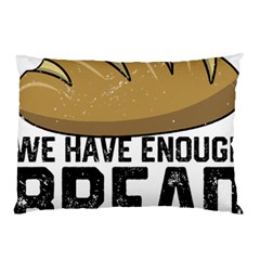 Bread Baking T- Shirt Funny Bread Baking Baker At Yeast We Have Enough Bread T- Shirt Pillow Case (two Sides) by JamesGoode